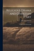 Religious Drama and Christian Art: Studies in Their Relationship