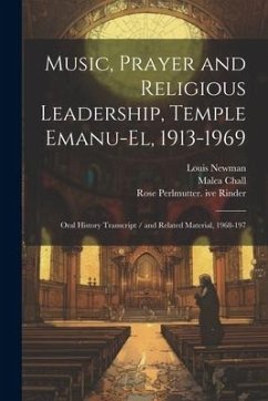 Music, Prayer and Religious Leadership, Temple Emanu-El, 1913-1969: Oral History Transcript / and Related Material, 1968-197 - Chall, Malca; Rinder, Rose Perlmutter Ive; Newman, Louis