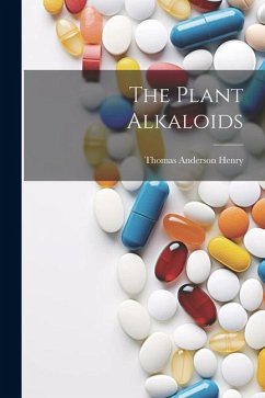 The Plant Alkaloids - Henry, Thomas Anderson