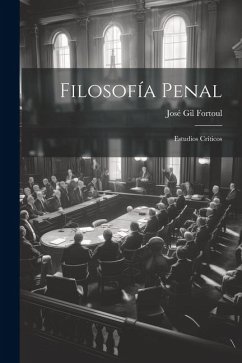 Filosofía Penal: Estudios Críticos - Fortoul, José Gil