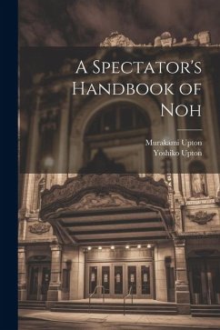 A Spectator's Handbook of Noh - Upton, Murakami; Upton, Yoshiko