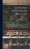 Standard Shorthand Simplified: A Complete Exposition Of The Modern Pitman-graham Shorthand By The Word Method Or Sentence Method, A Text-book For Sel
