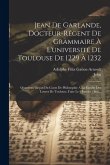 Jean De Garlande, Docteur-régent De Grammaire À L'université De Toulouse De 1229 À 1232: Quatrième Leçon Du Cours De Philosophie A La Faculte Des Lett