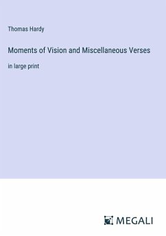 Moments of Vision and Miscellaneous Verses - Hardy, Thomas