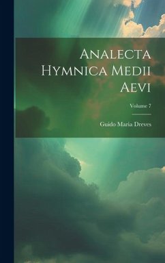 Analecta Hymnica Medii Aevi; Volume 7 - Dreves, Guido Maria