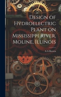 Design of Hydroelectric Plant on Mississippi River, Moline, Illinois - Heeren, A. A.