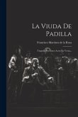 La Viuda De Padilla: Tragedia En Cinco Actos En Verso...