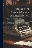The Art Of Single-entry Book-keeping: Improved By The Introduction Of The Proof Or Balance: Designed For The Use Of Merchants, Clerks And Schools