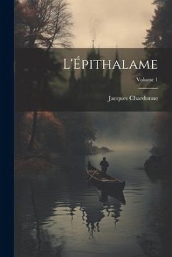 L'Épithalame; Volume 1 - Chardonne, Jacques