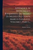 Appendice Ai Monumenti Ravennati Dei Secoli Di Mezzo Del Conte Marco Fantuzzi, Volume 1, Part 1...