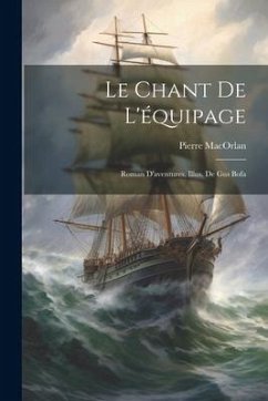 Le chant de l'équipage; roman d'aventures. Illus. de Gus Bofa - Macorlan, Pierre