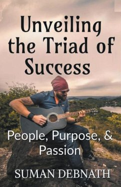 Unveiling the Triad of Success - People, Purpose, & Passion - Debnath, Suman