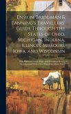 Ensign, Bridgman & Fanning's Travellers' Guide Through the States of Ohio, Michigan, Indiana, Illinois, Missouri, Iowa, and Wisconsin: With Railroad,