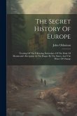 The Secret History Of Europe: Treating Of The Following Particulars: Of The Duke Of Monmouth's Reception At The Hague By The States, And The Prince