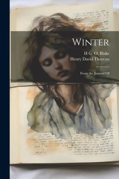 Winter: From the Journal Of - Thoreau, Henry David; Blake, H. G. O. ?-