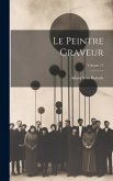 Le Peintre Graveur; Volume 11