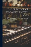 The Practice of Cookery, Pastry, and Confectionary