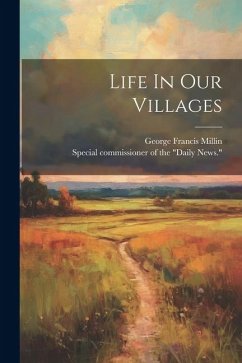 Life In Our Villages - Millin, George Francis