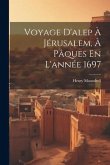 Voyage D'alep À Jérusalem, À Pâques En L'année 1697