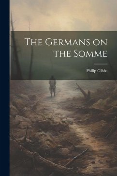 The Germans on the Somme - Gibbs, Philip