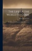 The Life of the World to Come: Six Addresses Given by the Late Henry Barclay Swete