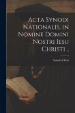 Acta Synodi nationalis, in nomine Domini nostri Iesu Christi ..