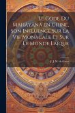 Le code du Mahâyâna en Chine, son influence sur la vie monacale et sur le monde laïque