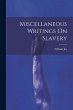 Miscellaneous Writings On Slavery - Bild 1