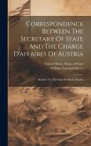Correspondence Between The Secretary Of State And The Charge D'affaires Of Austria: Relative To The Case Of Martin Koszta