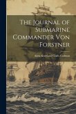 The Journal of Submarine Commander Von Forstner