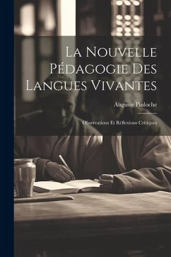 La nouvelle pédagogie des langues vivantes; observations et réflexions critiques - Pinloche, Auguste