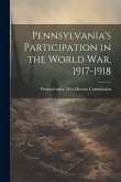 Pennsylvania's Participation in the World war, 1917-1918