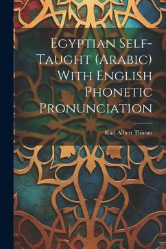 Egyptian Self-taught (Arabic) With English Phonetic Pronunciation - Thimm, Karl Albert