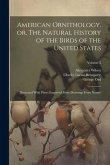 American Ornithology, or, The Natural History of the Birds of the United States: Illustrated With Plates Engraved From Drawings From Nature; Volume 2