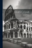 Jules César: Commentaires Sur La Guerre Des Gaules