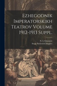 Ezhegodnik imperatorskikh teatrov Volume 1912-1913 suppl. - L, Glazunov N.