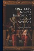 Doña Lucía, novela histórica, o historia novelesca