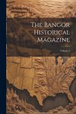 The Bangor Historical Magazine; Volume 3