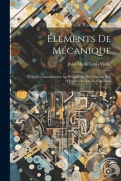 Éléments De Mécanique: Rédigés Conformément Au Programme Du Nouveau Plan D'Études Des Lycées Impériaux - Vieille, Jules Marie Louis