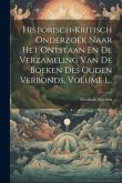 Historisch-kritisch Onderzoek Naar Het Ontstaan En De Verzameling Van De Boeken Des Ouden Verbonds, Volume 1...