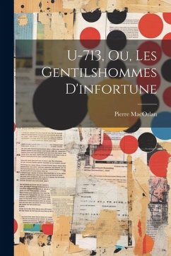 U-713, Ou, Les Gentilshommes D'infortune - Macorlan, Pierre