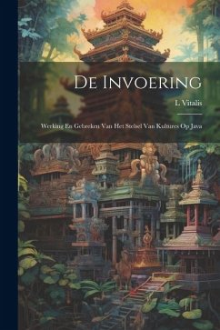 De Invoering: Werking En Gebreken Van Het Stelsel Van Kultures Op Java - Vitalis, L.