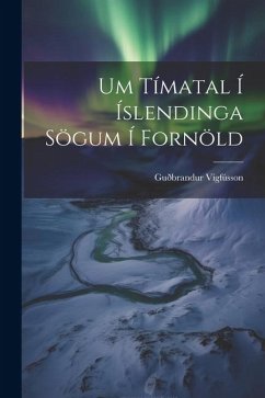 Um Tímatal Í Íslendinga Sögum Í Fornöld - Vigfússon, Guðbrandur