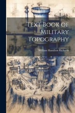 Text Book of Military Topography - Richards, William Hamilton