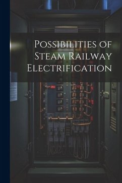 Possibilities of Steam Railway Electrification - Anonymous
