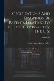 Specifications And Drawings Of Patents Relating To Electricity Issued By The U. S.; Volume 57