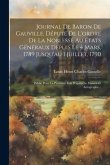 Journal De Baron De Gauville, Député De L'ordre De La Noblesse Au États Généraux Depuis Le 4 Mars, 1789 Jusqu'au 1 Juillet, 1790: Publié Pour La Premi