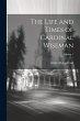 The Life and Times of Cardinal Wiseman;... - Bild 1