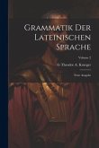Grammatik Der Lateinischen Sprache: Neue Ausgabe; Volume 2