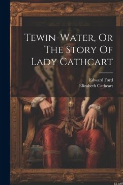 Tewin-water, Or The Story Of Lady Cathcart - (J P. )., Edward Ford